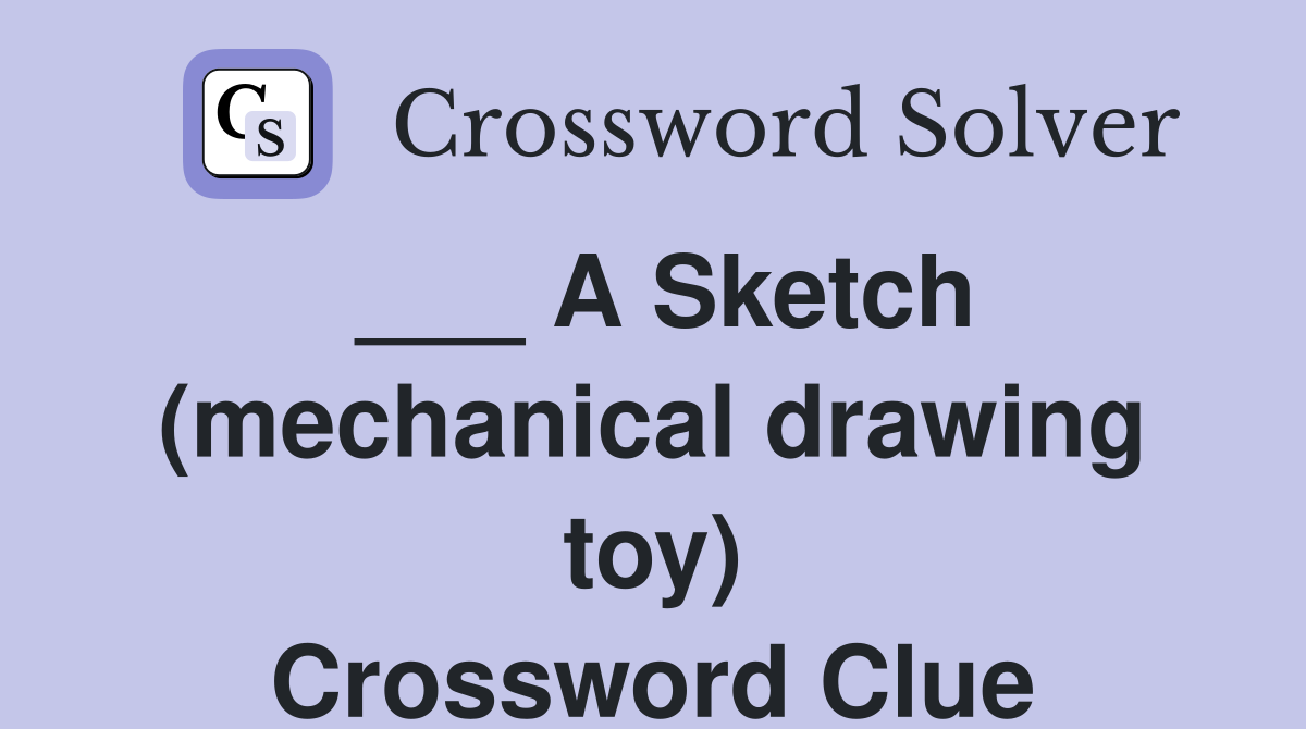 ___ A Sketch (mechanical drawing toy) Crossword Clue