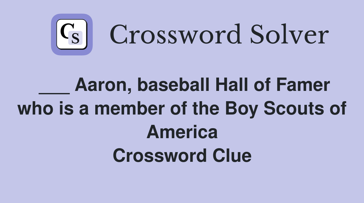 ___ Aaron, baseball Hall of Famer who is a member of the Boy Scouts of America Crossword Clue