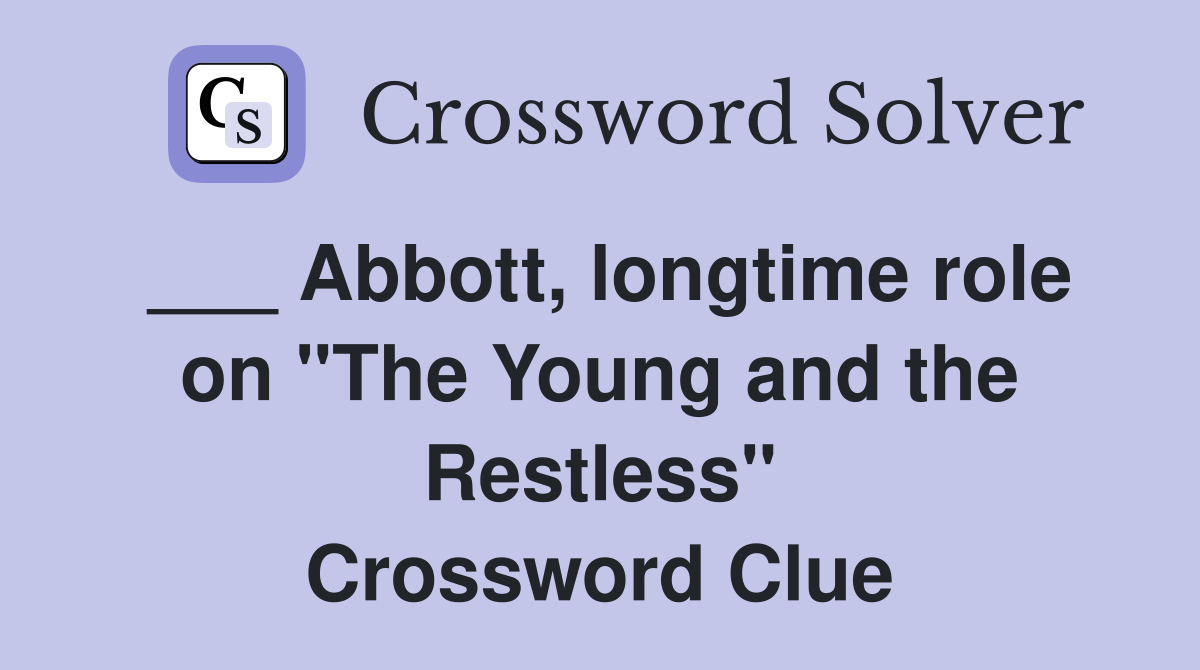 ___ Abbott, longtime role on "The Young and the Restless" Crossword Clue