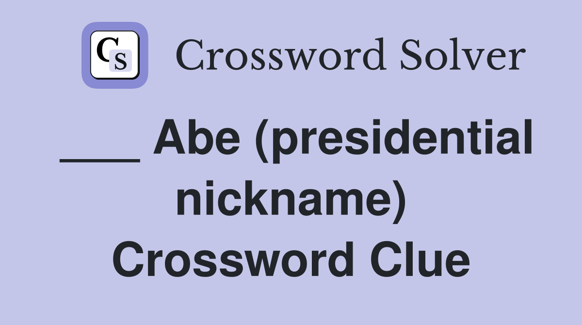 ___ Abe (presidential nickname) Crossword Clue