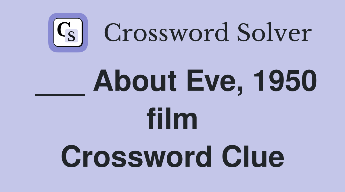 ___ About Eve, 1950 film Crossword Clue
