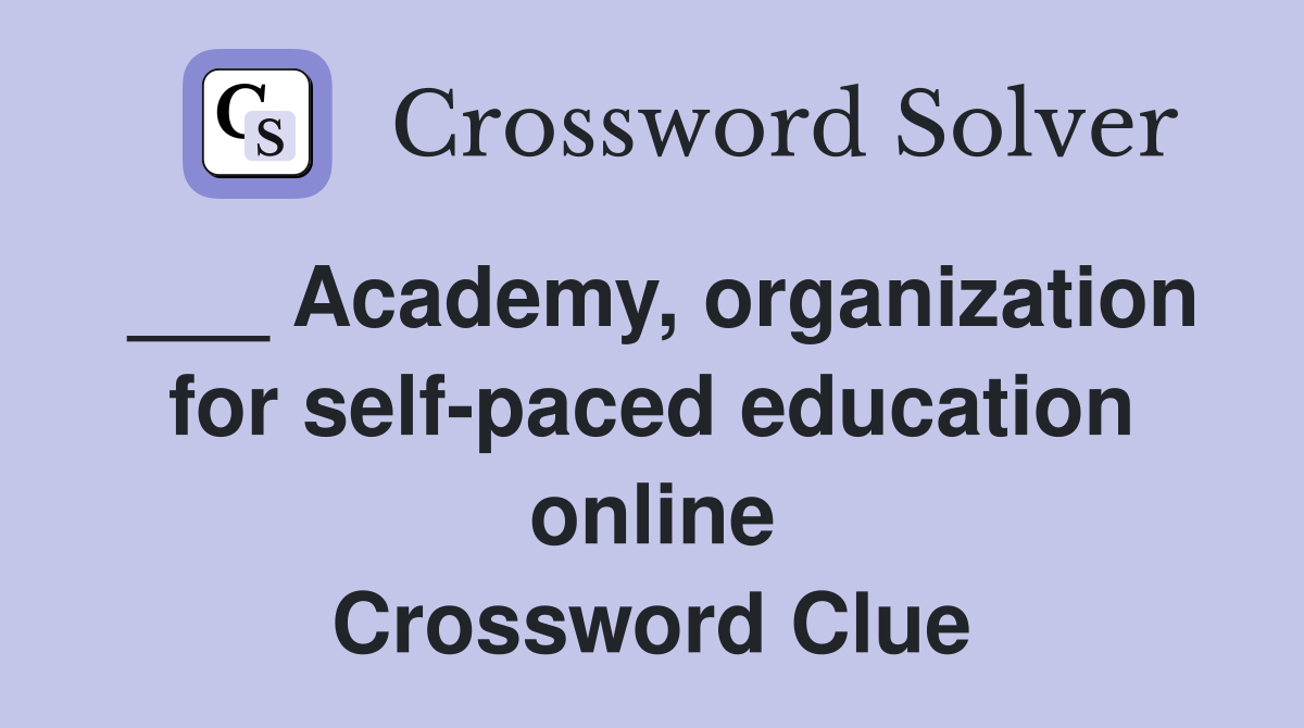 ___ Academy, organization for self-paced education online Crossword Clue