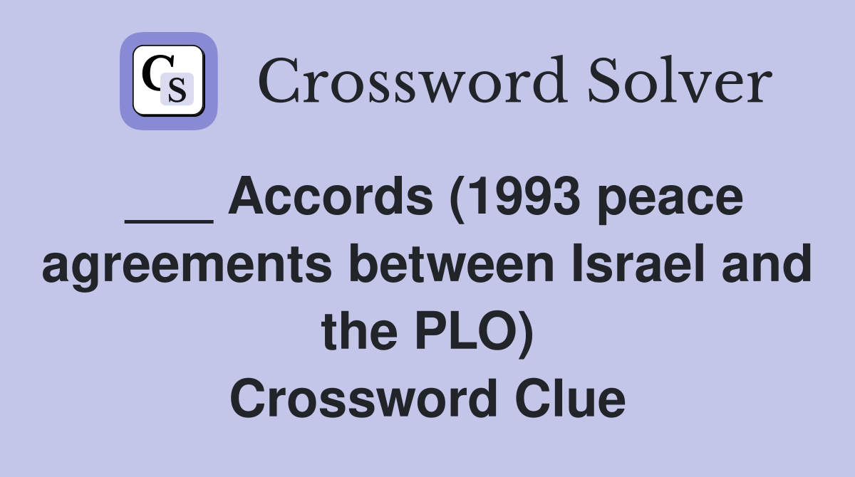 ___ Accords (1993 peace agreements between Israel and the PLO) Crossword Clue
