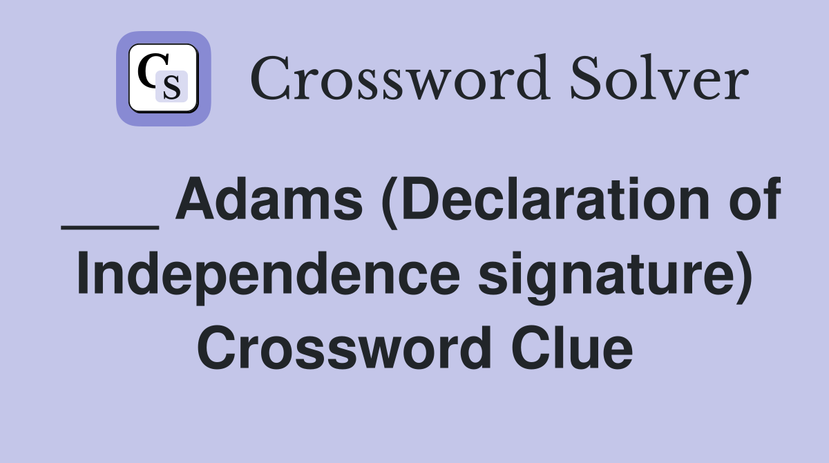 ___ Adams (Declaration of Independence signature) Crossword Clue