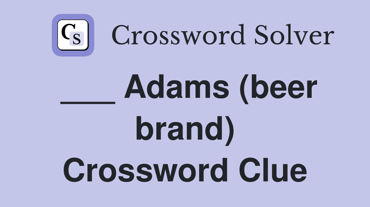 ___ Adams (beer brand) Crossword Clue