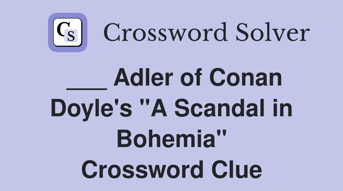 ___ Adler of Conan Doyle's "A Scandal in Bohemia" Crossword Clue