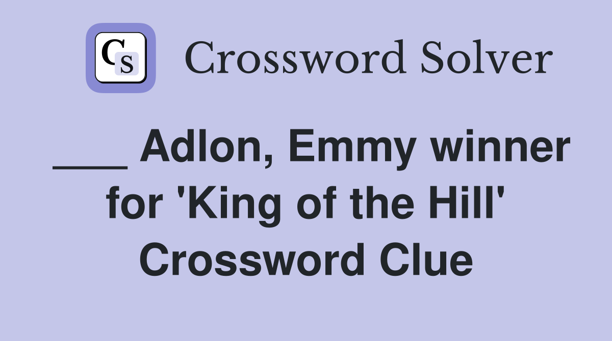 ___ Adlon, Emmy winner for 'King of the Hill' Crossword Clue