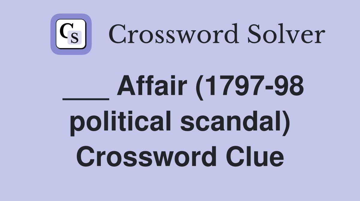 ___ Affair (1797-98 political scandal) Crossword Clue