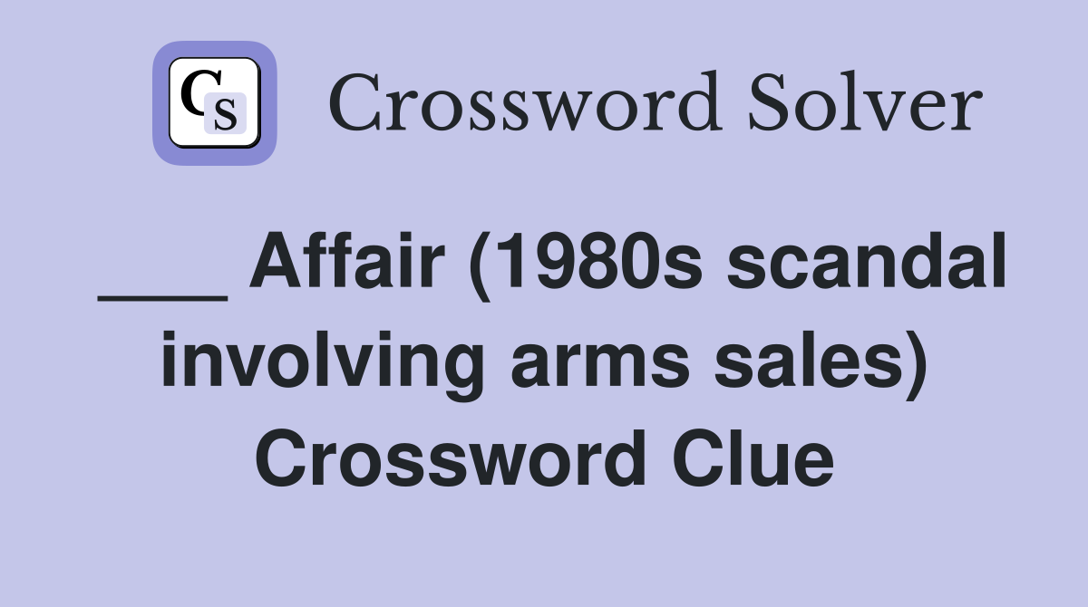 ___ Affair (1980s scandal involving arms sales) Crossword Clue