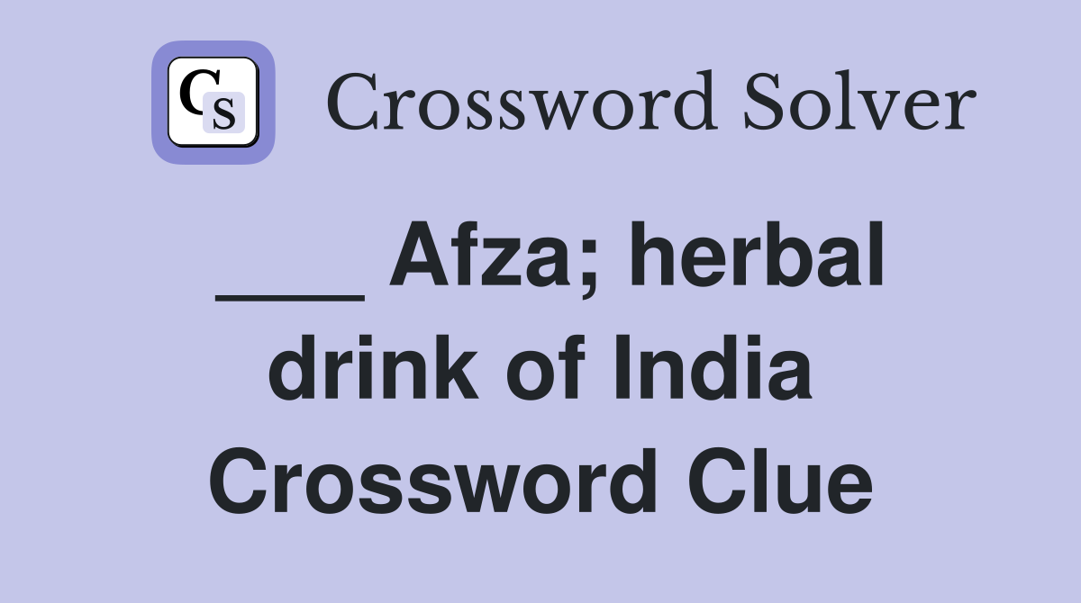 ___ Afza; herbal drink of India Crossword Clue