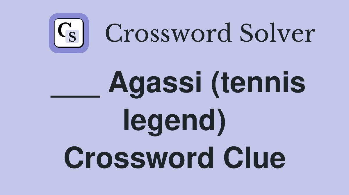 ___ Agassi (tennis legend) Crossword Clue