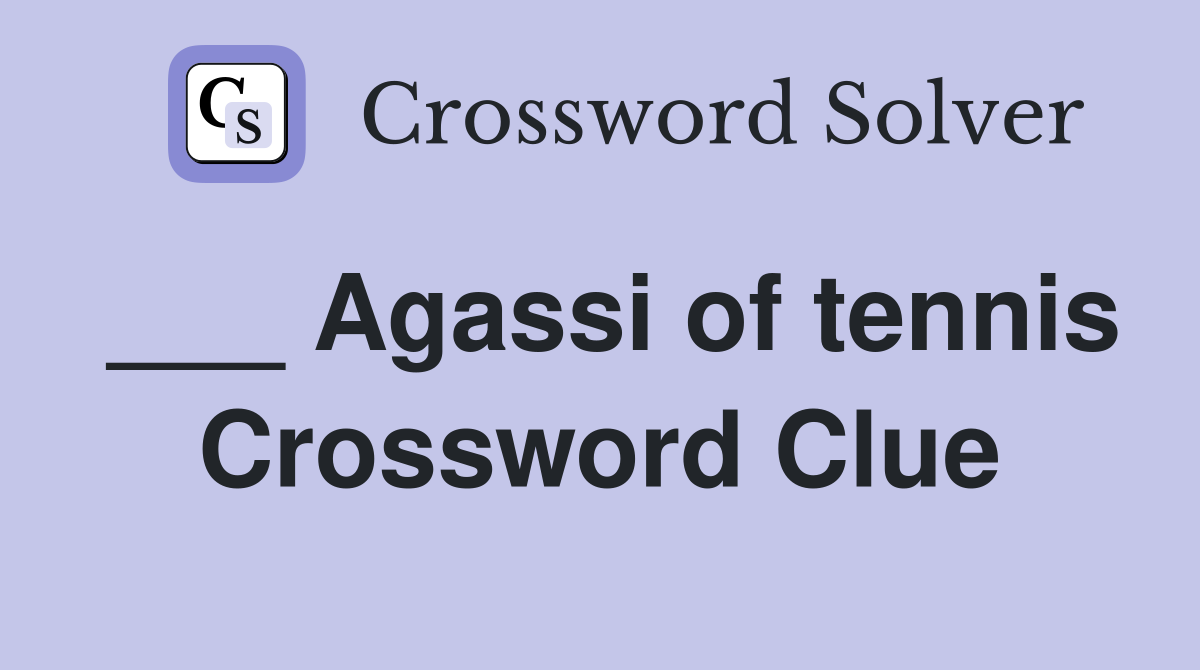 ___ Agassi of tennis Crossword Clue