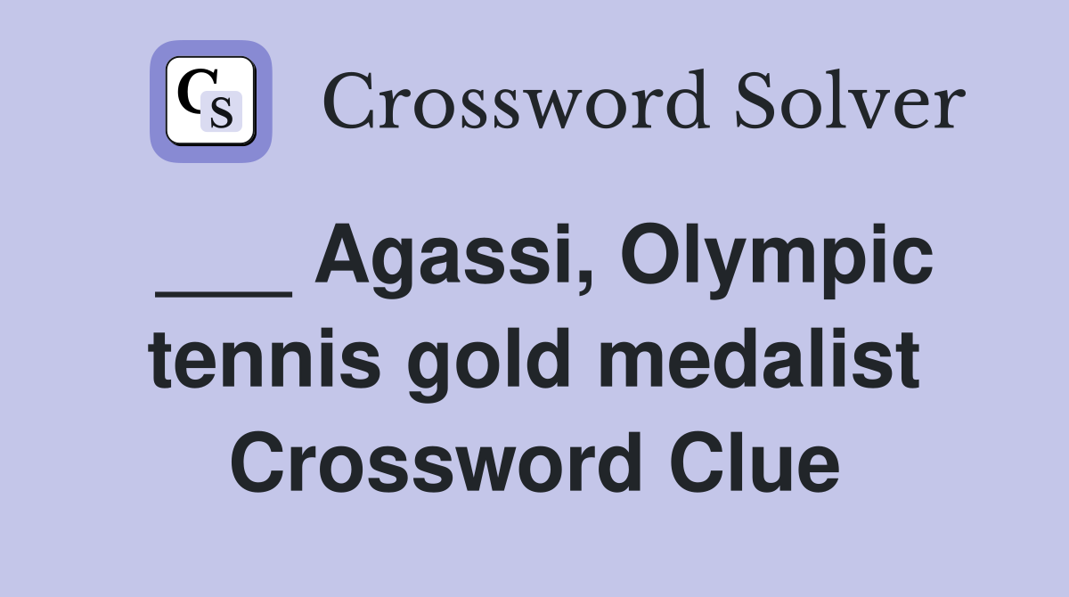 ___ Agassi, Olympic tennis gold medalist Crossword Clue