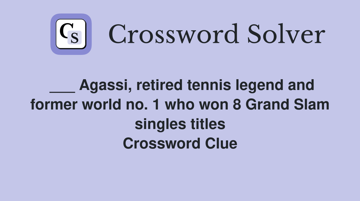Agassi retired tennis legend and former world no 1 who won 8 Grand
