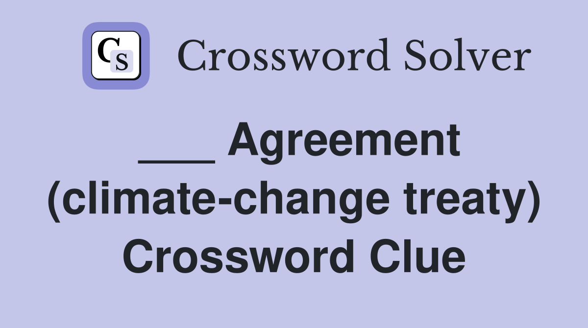 ___ Agreement (climate-change treaty) Crossword Clue