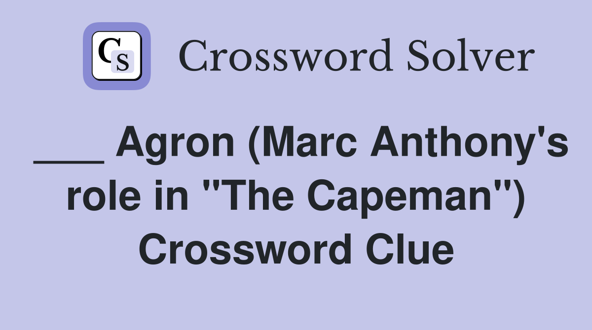 ___ Agron (Marc Anthony's role in "The Capeman") Crossword Clue