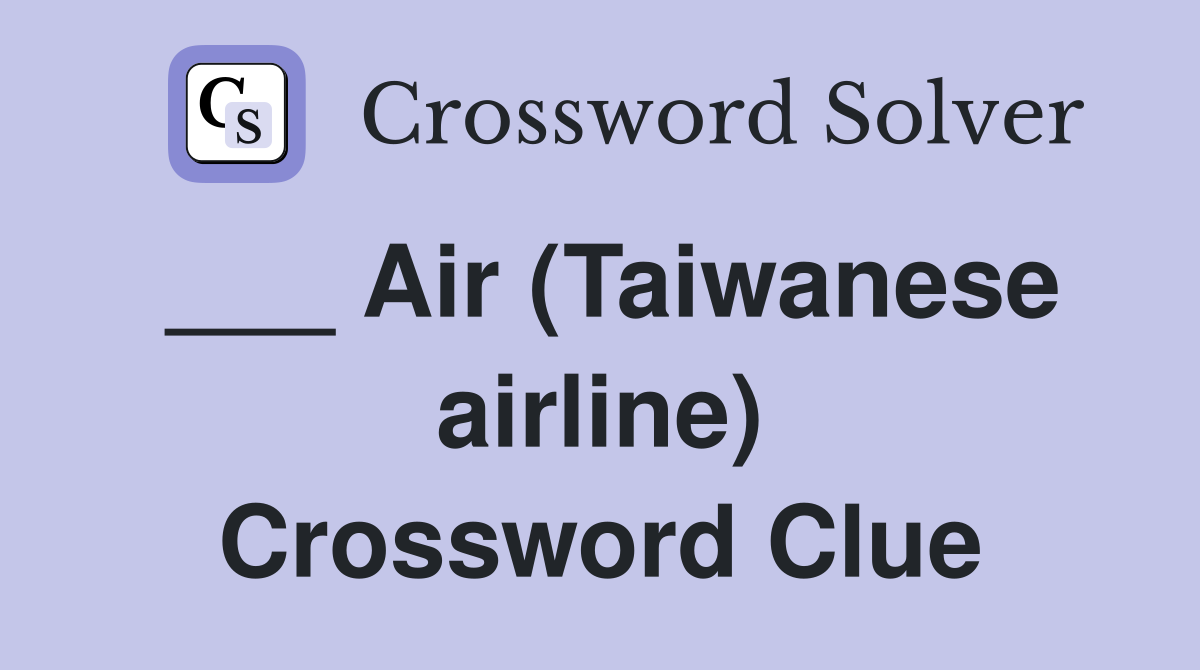 ___ Air (Taiwanese airline) Crossword Clue