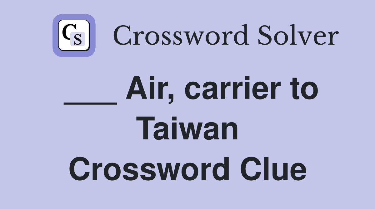 ___ Air, carrier to Taiwan Crossword Clue