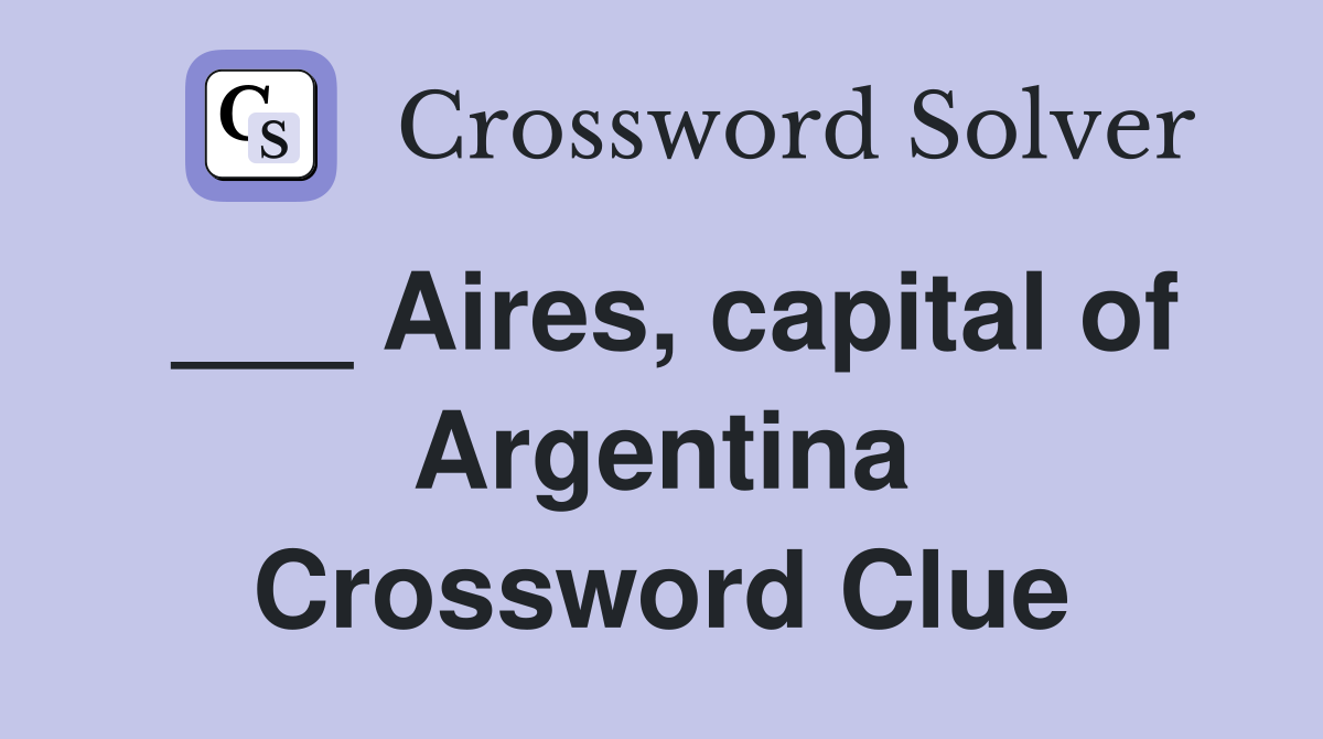 ___ Aires, capital of Argentina Crossword Clue