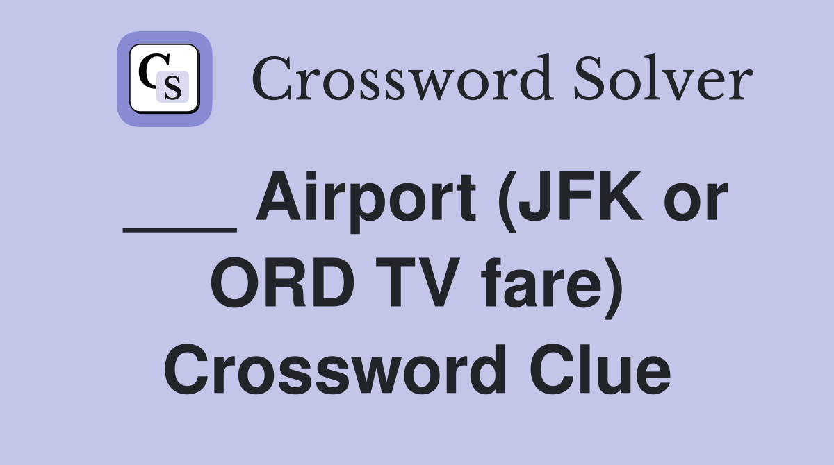 ___ Airport (JFK or ORD TV fare) Crossword Clue