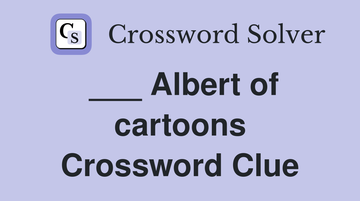 ___ Albert of cartoons Crossword Clue