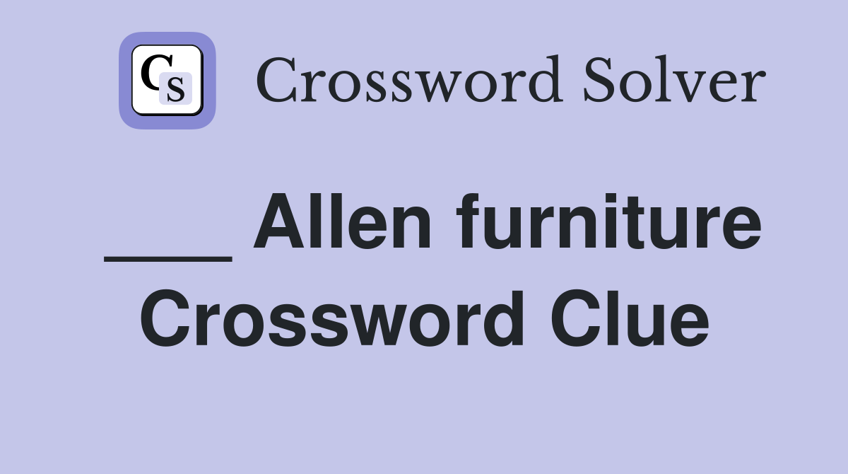 ___ Allen furniture Crossword Clue