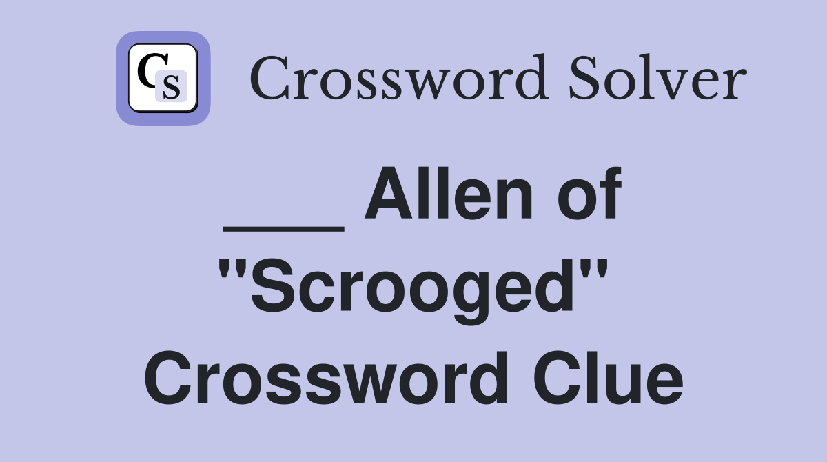 ___ Allen of "Scrooged" Crossword Clue