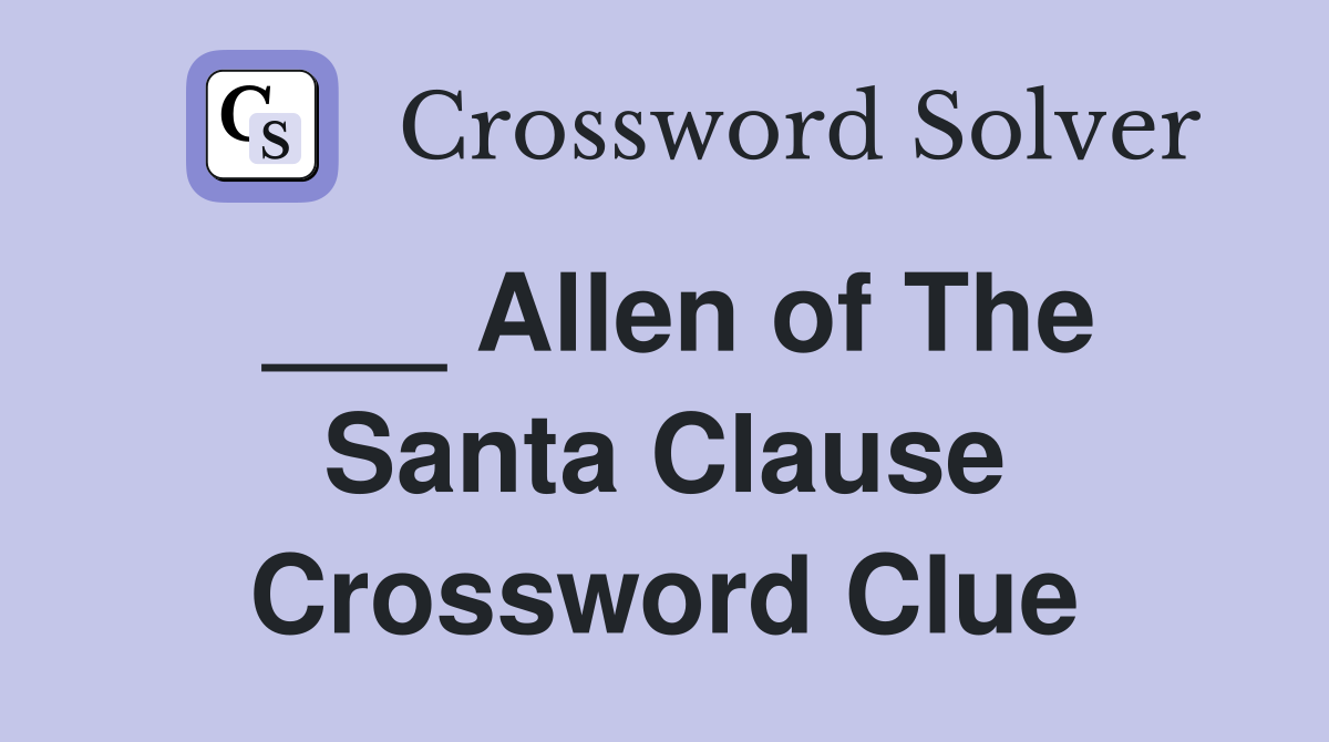 ___ Allen of The Santa Clause Crossword Clue