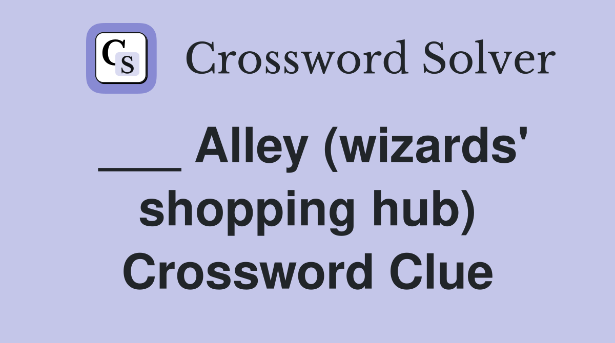 ___ Alley (wizards' shopping hub) Crossword Clue