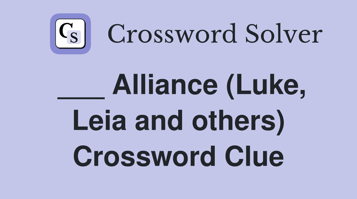 ___ Alliance (Luke, Leia and others) Crossword Clue