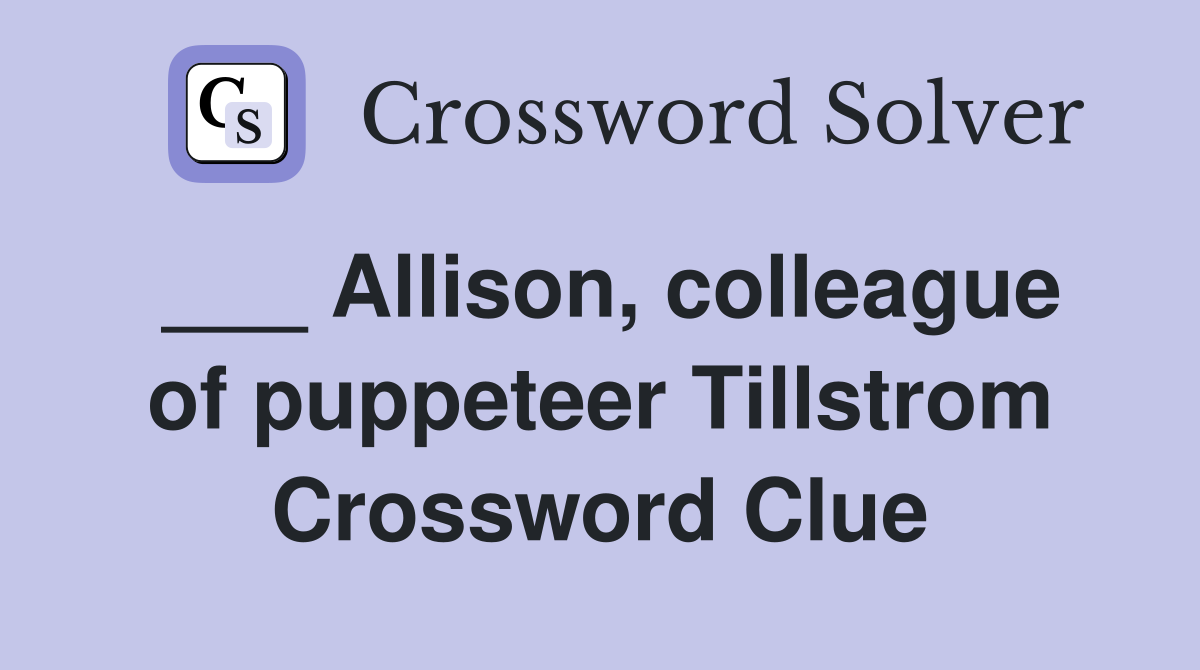 ___ Allison, colleague of puppeteer Tillstrom Crossword Clue