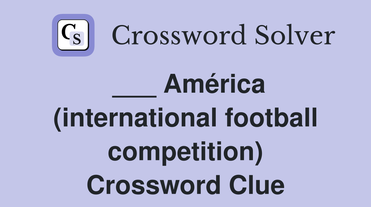 ___ América (international football competition) Crossword Clue