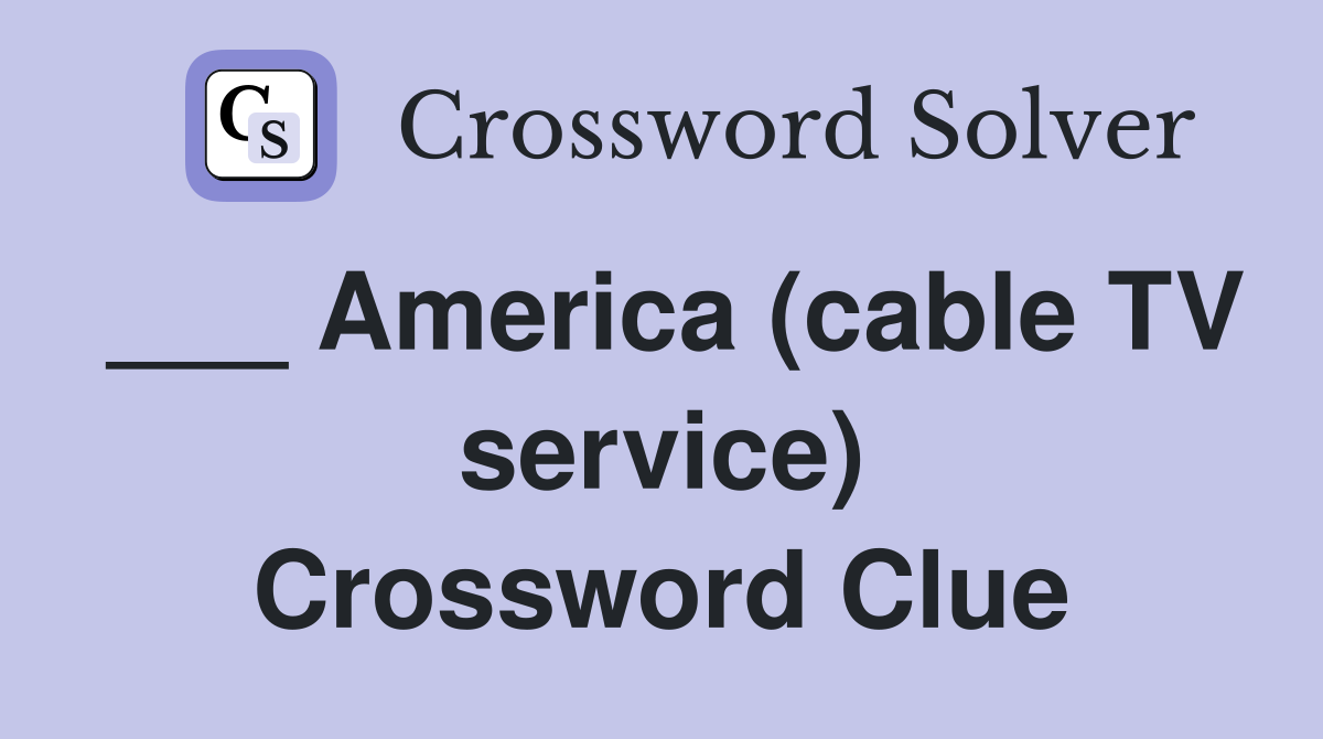 ___ America (cable TV service) Crossword Clue