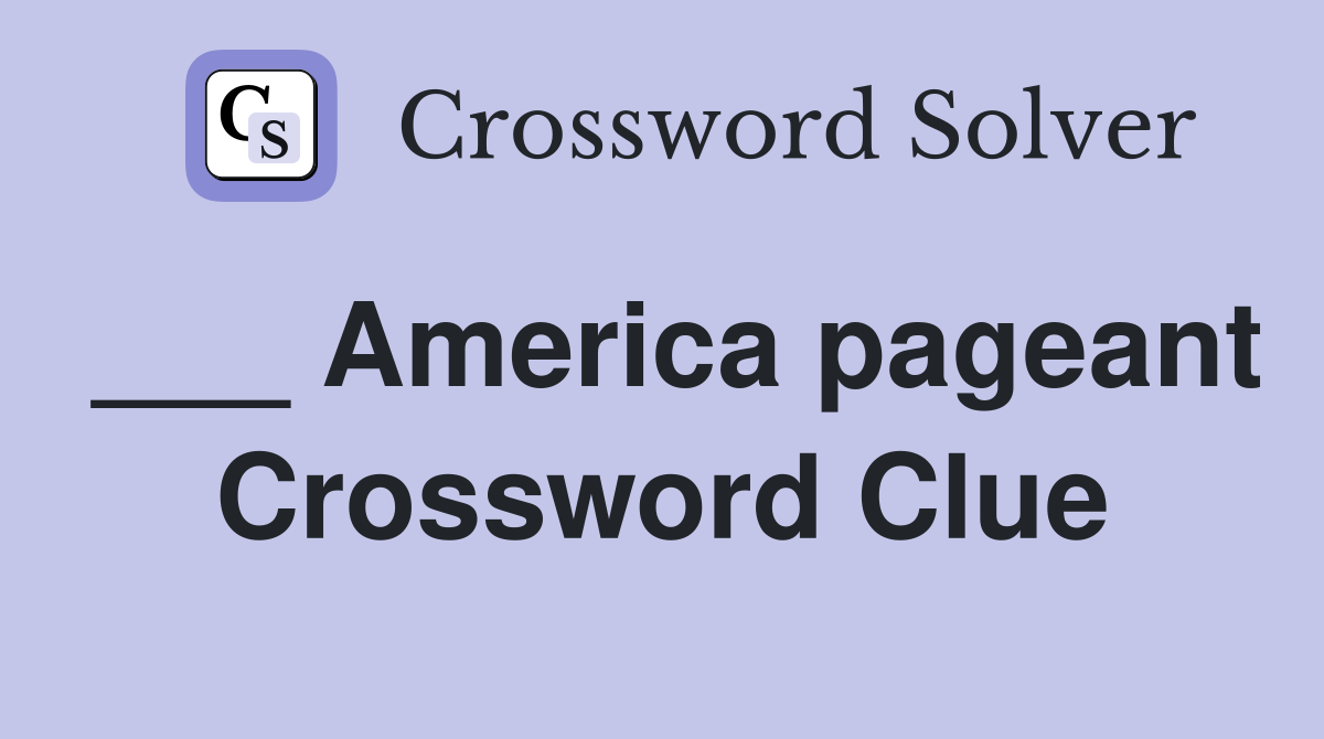 ___ America pageant Crossword Clue