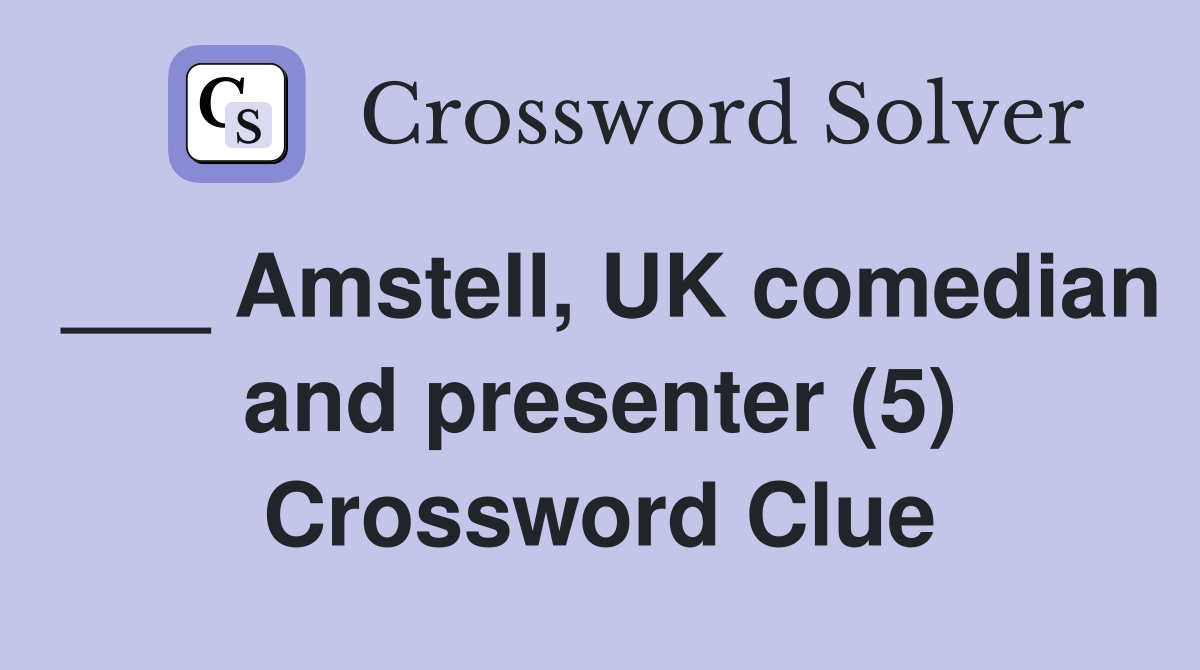 ___ Amstell, UK comedian and presenter (5) Crossword Clue
