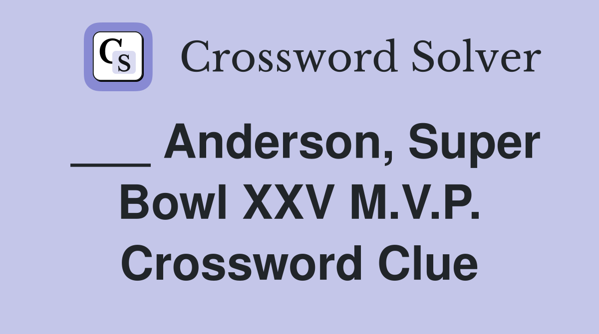 ___ Anderson, Super Bowl XXV M.V.P. Crossword Clue
