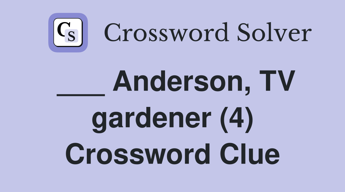 ___ Anderson, TV gardener (4) Crossword Clue
