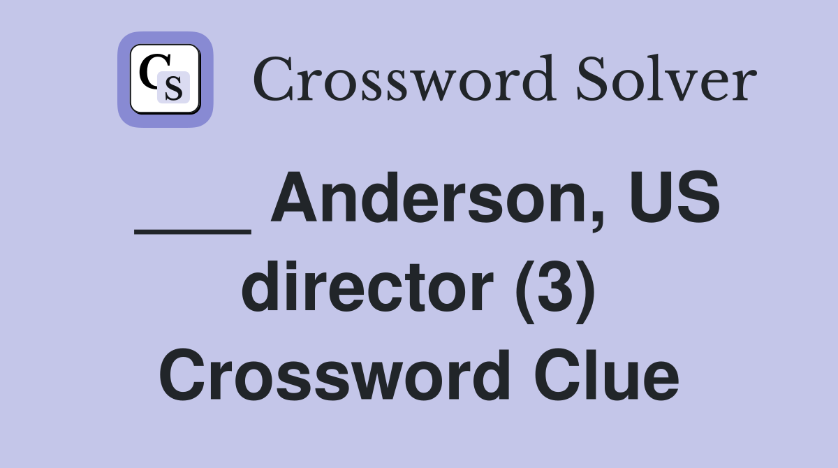 ___ Anderson, US director (3) Crossword Clue