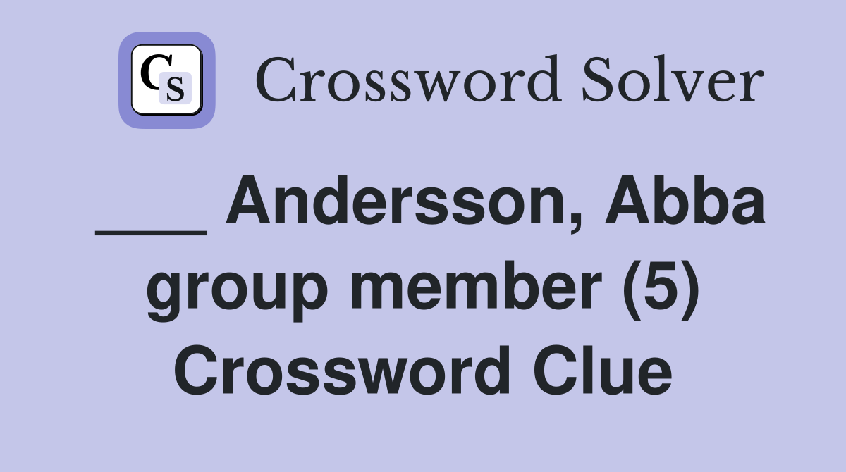 ___ Andersson, Abba group member (5) Crossword Clue