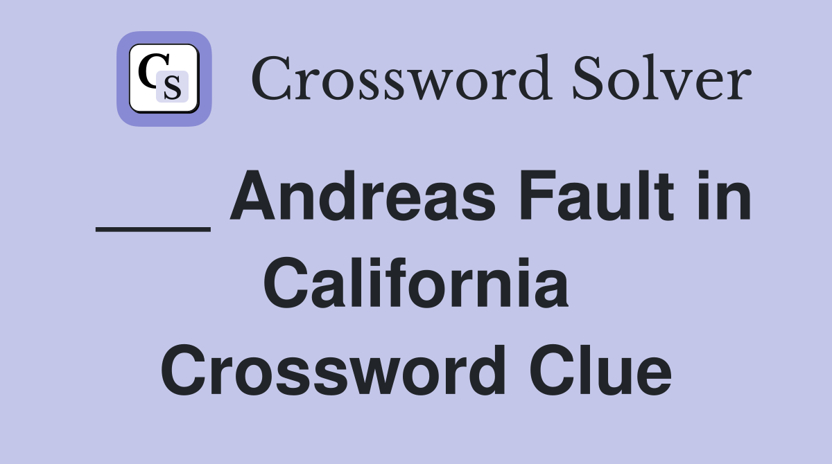 ___ Andreas Fault in California Crossword Clue
