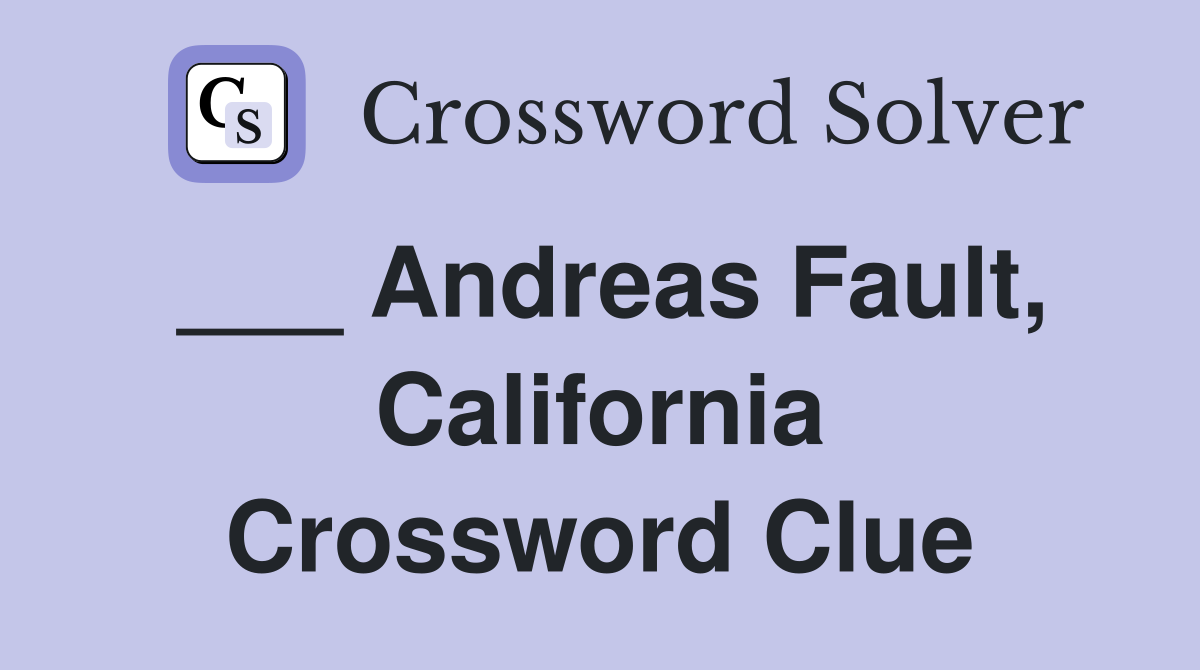 ___ Andreas Fault, California Crossword Clue