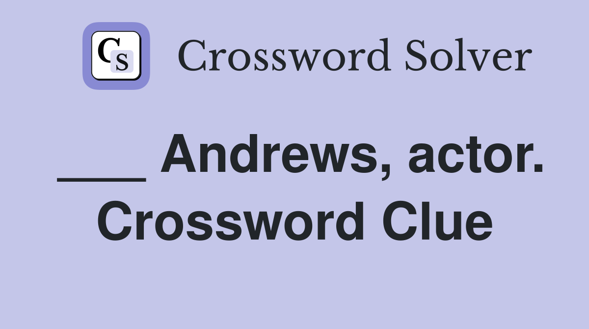 ___ Andrews, actor. Crossword Clue