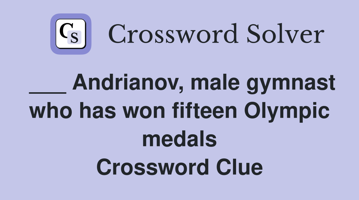 ___ Andrianov, male gymnast who has won fifteen Olympic medals Crossword Clue