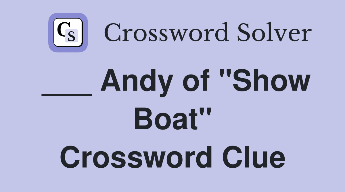 ___ Andy of "Show Boat" Crossword Clue