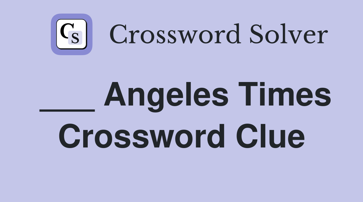 ___ Angeles Times Crossword Clue