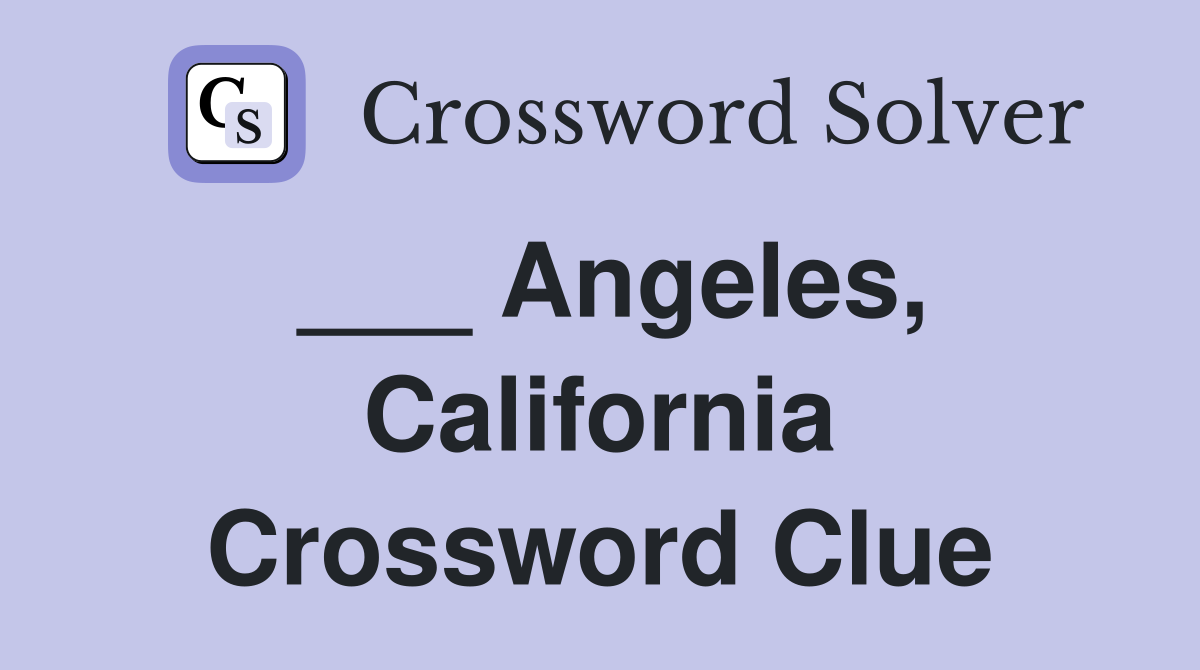 ___ Angeles, California Crossword Clue