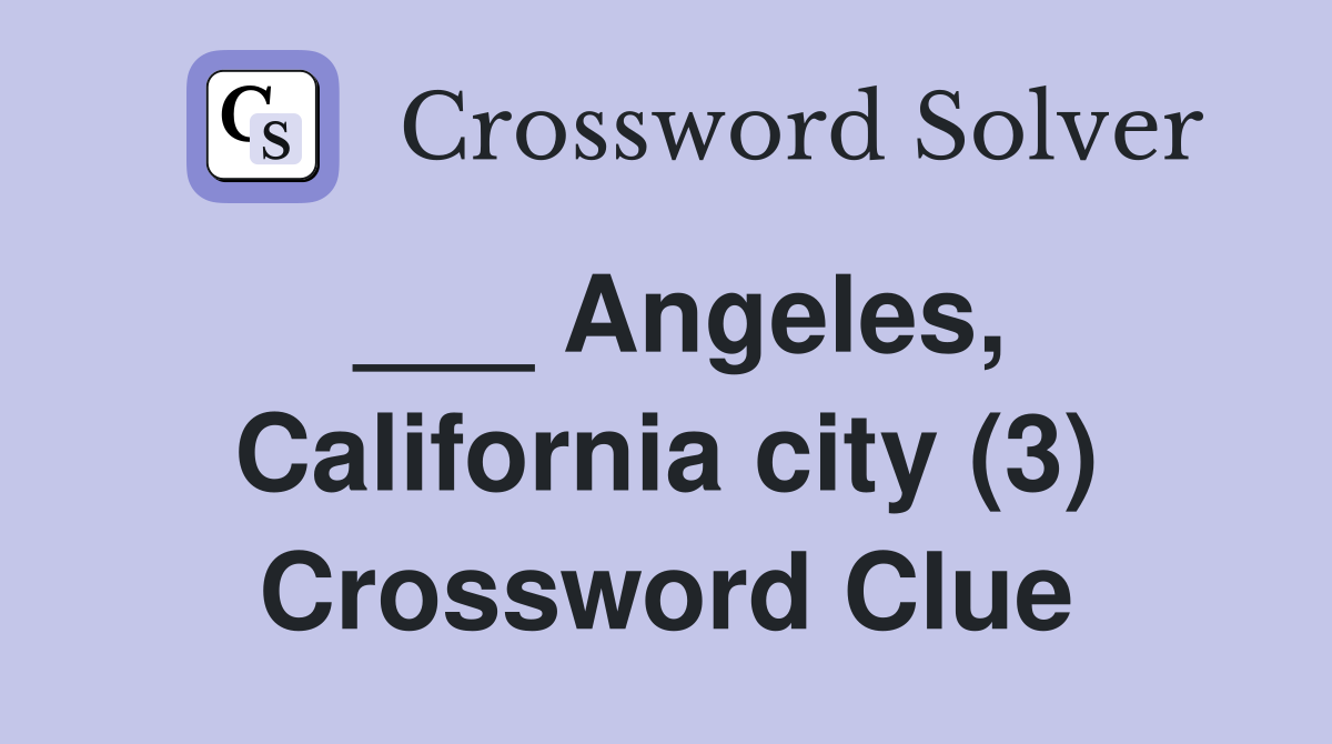 ___ Angeles, California city (3) Crossword Clue