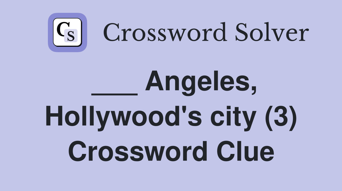 ___ Angeles, Hollywood's city (3) Crossword Clue