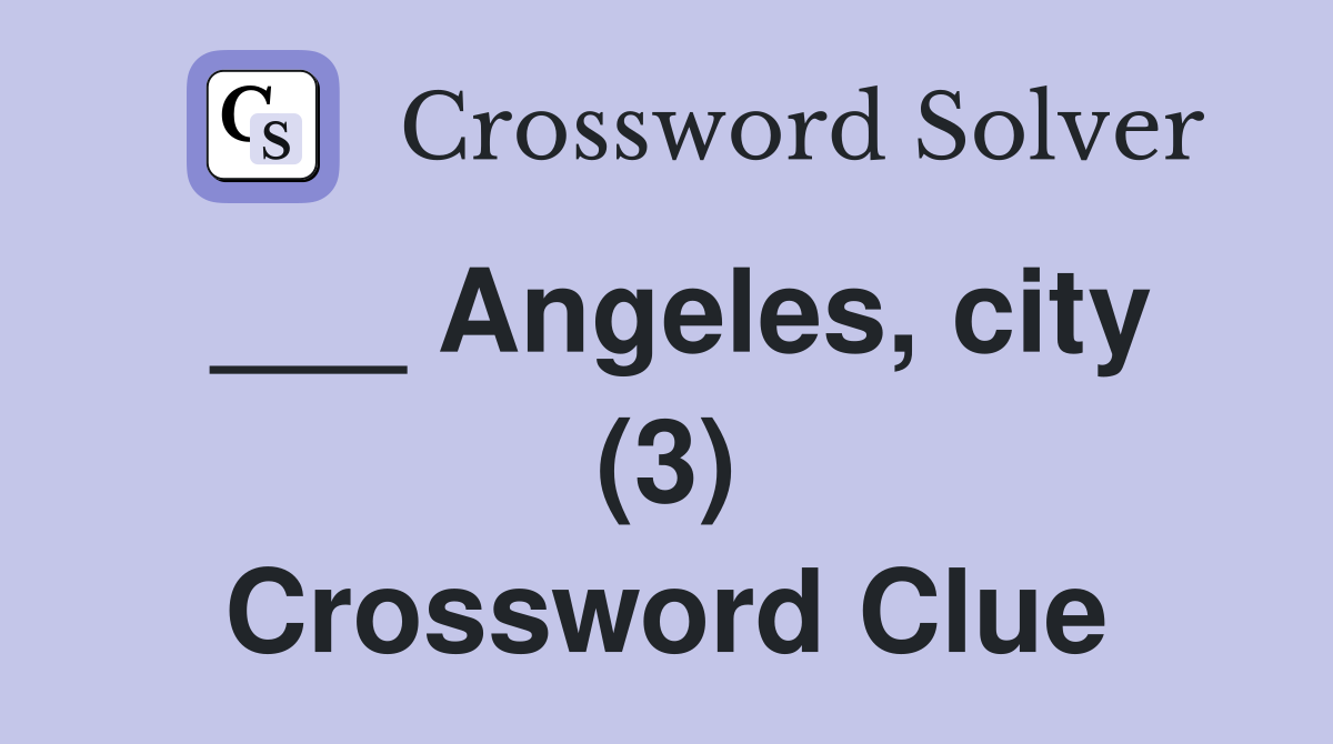 ___ Angeles, city (3) Crossword Clue