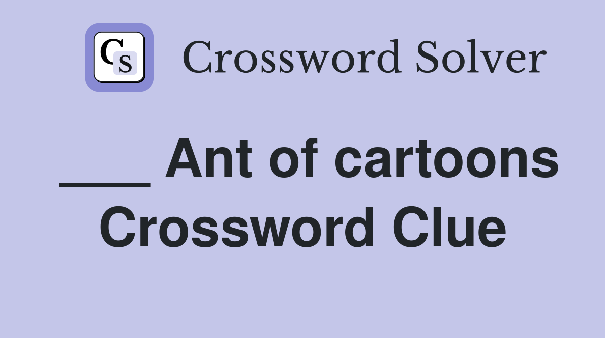 ___ Ant of cartoons Crossword Clue